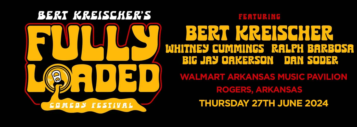 Bert Kreischer’s Fully Loaded Comedy Festival: Whitney Cummings, Ralph Barbosa, Big Jay Oakerson & Dan Soder